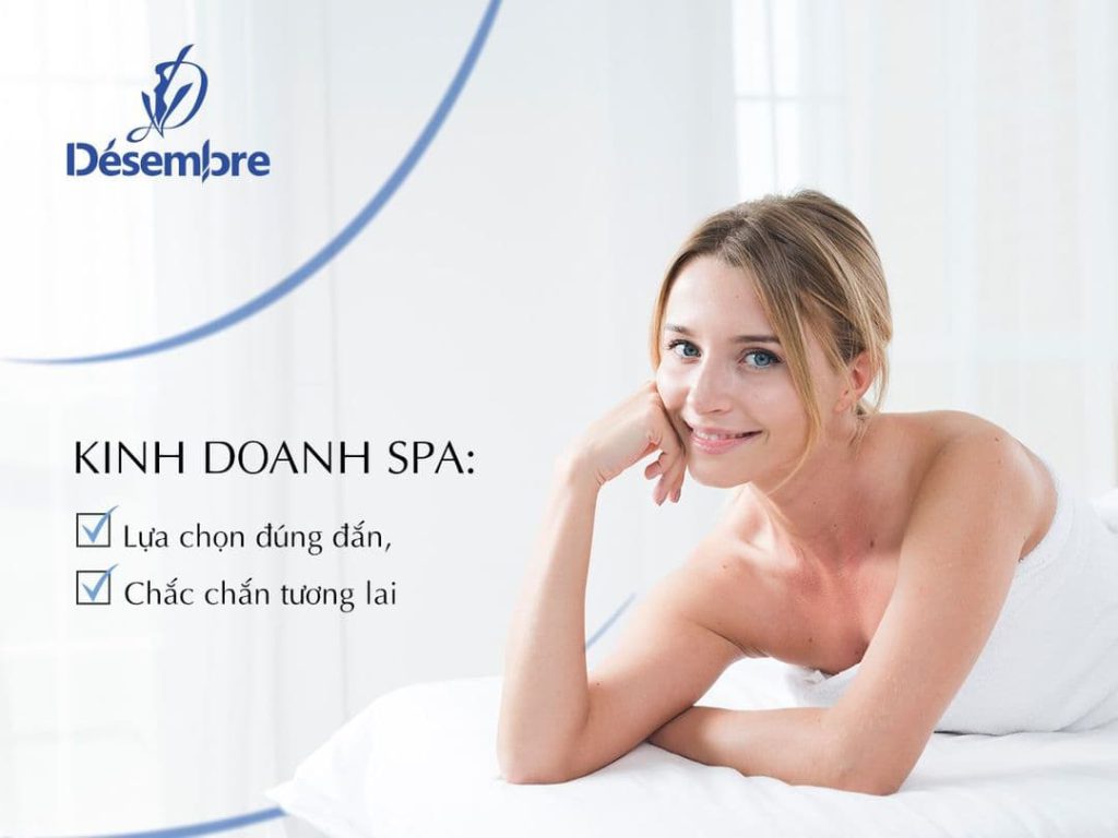 Kinh doanh SPA cùng Désembre: Lựa chọn đúng đắn, Chắc chắn tương lai